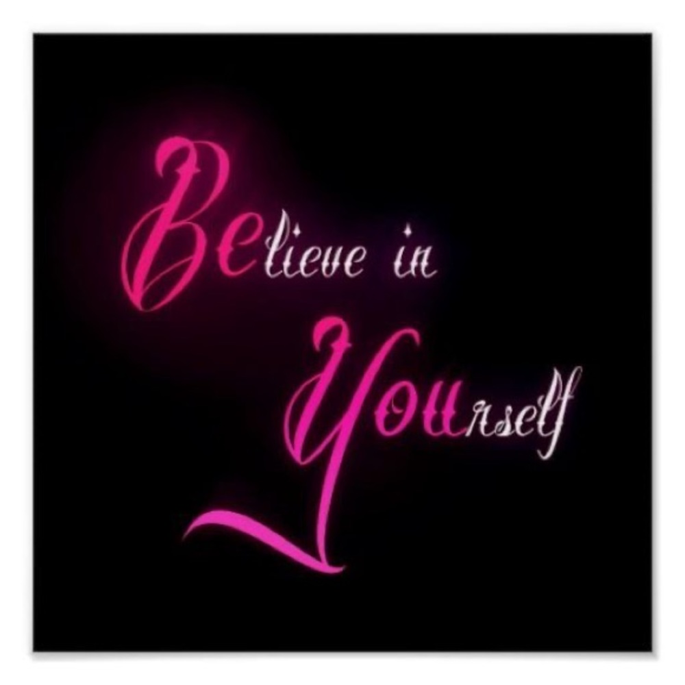 BELIEVE IN YOURSELF 💜💜💜